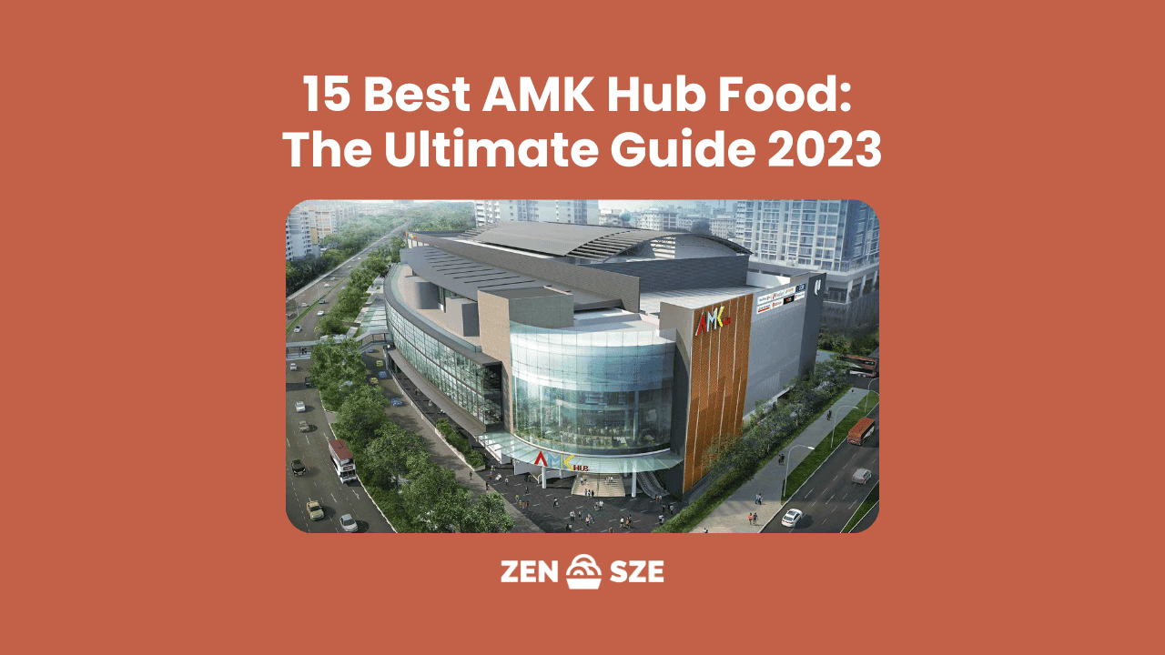 15 Best AMK Hub Food: The Ultimate Guide 2023