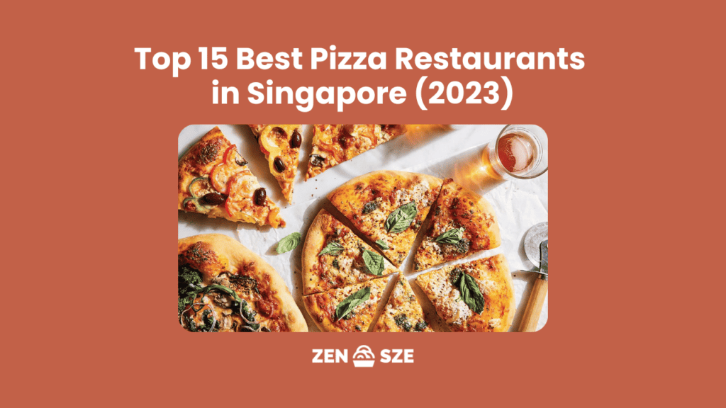 Top 15 Best Pizza Restaurants in Singapore (2023)