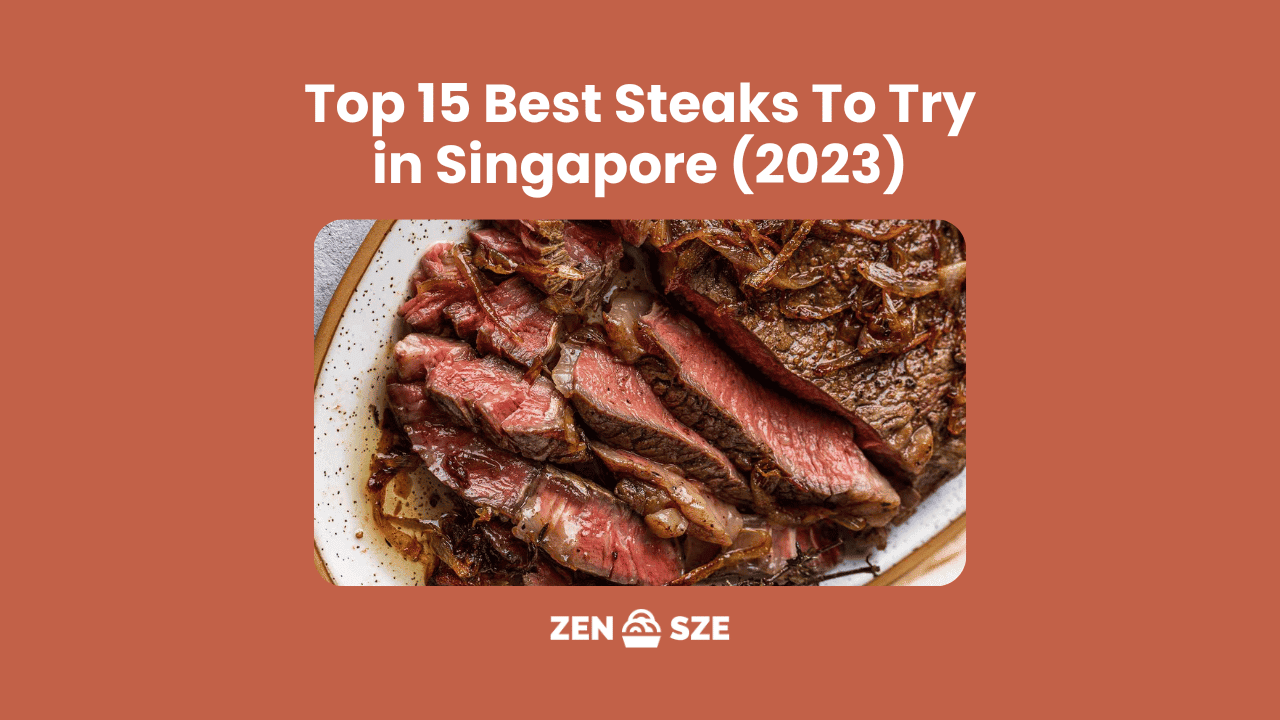 Top 15 Best Steaks to try in Singapore (2023)