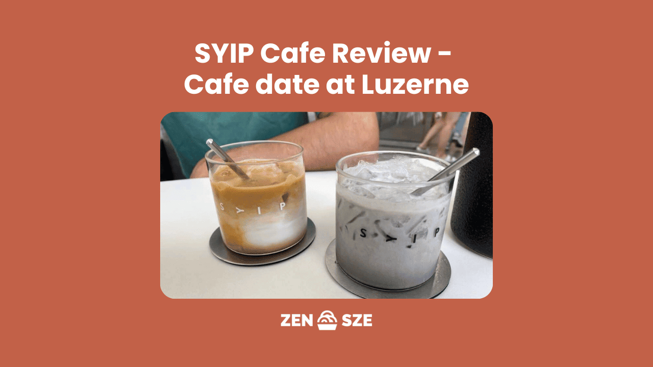 SYIP Cafe Review 2023 – Cafe date at Luzerne