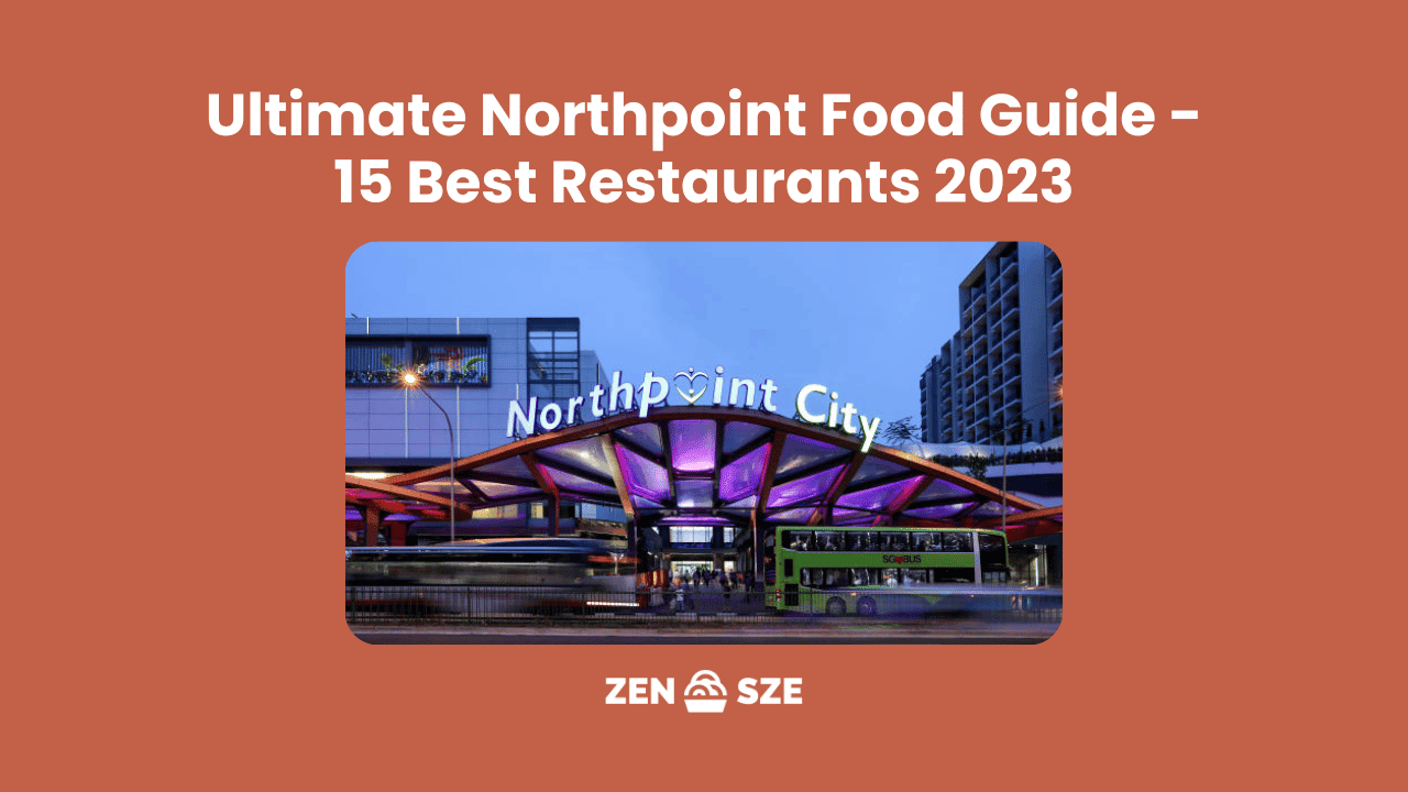 Ultimate Northpoint Food Guide – 15 Best Restaurants 2023