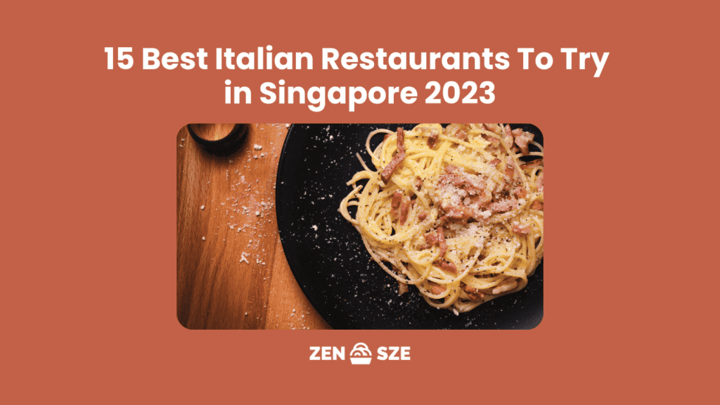 15 Best Italian Restaurants To Try in Singapore 2023