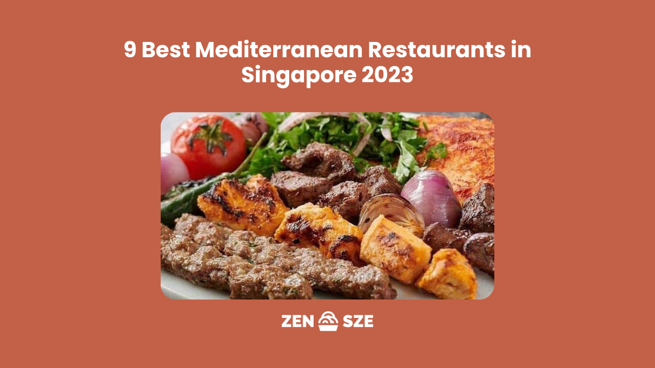 9 Best Mediterranean Restaurants in Singapore 2023